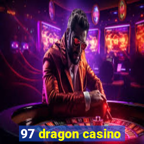 97 dragon casino